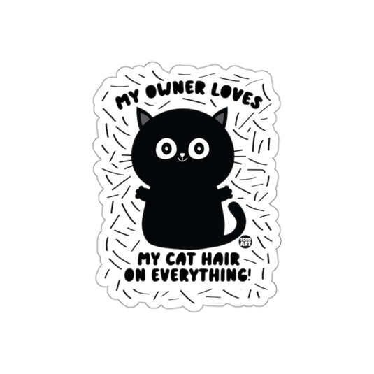 My Owner Loves My Cat Hair On Everything Funny sticker