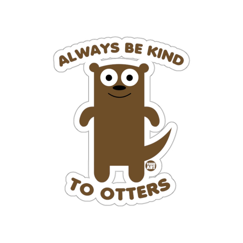Load image into Gallery viewer, Always Be Kind To Otters Cute Sticker
