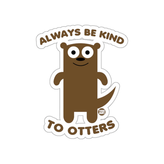 Always Be Kind To Otters Cute Sticker
