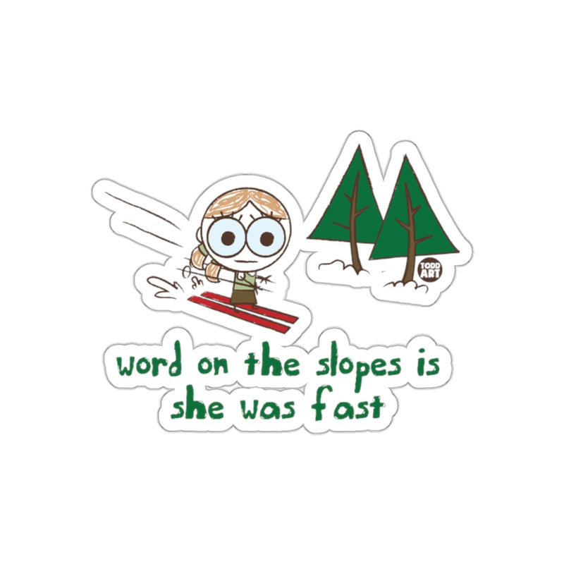 Load image into Gallery viewer, Word on the slopes is she was fast sticker
