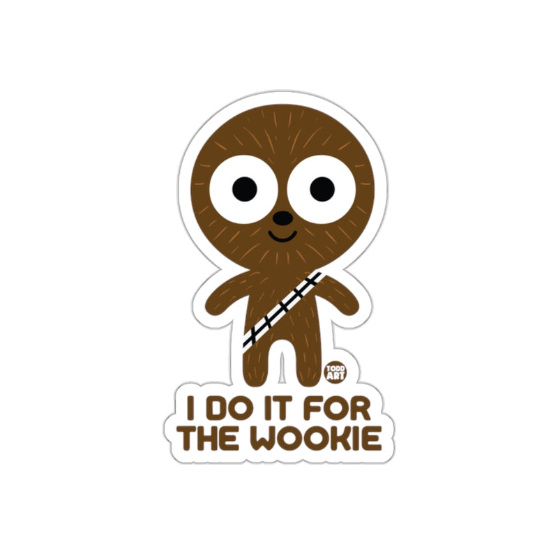 Load image into Gallery viewer, I Do It For The Wookie Todd Art Character Design sticker

