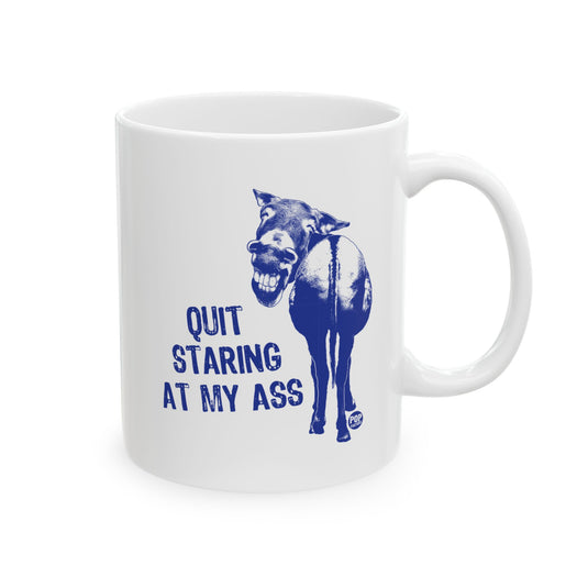 Quit Staring At My Ass Mug