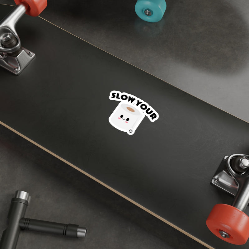 Load image into Gallery viewer, Funny Slow Your Cute Toilet Paper Sticker 
