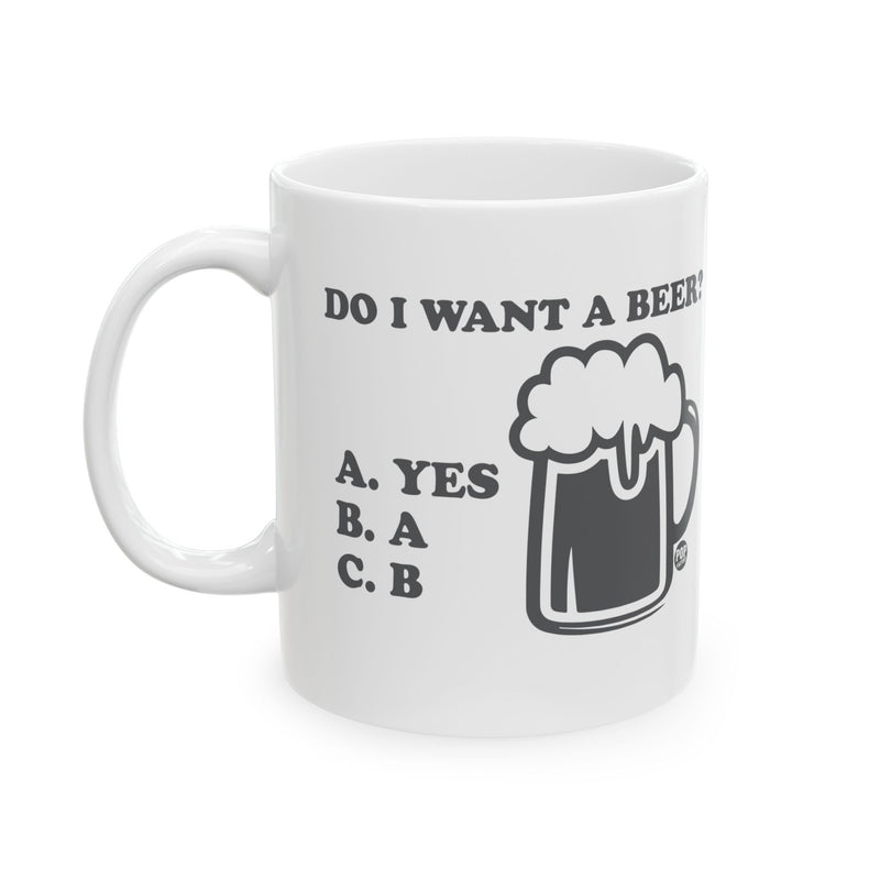 Load image into Gallery viewer, Do I Want A Beer Yes Mug
