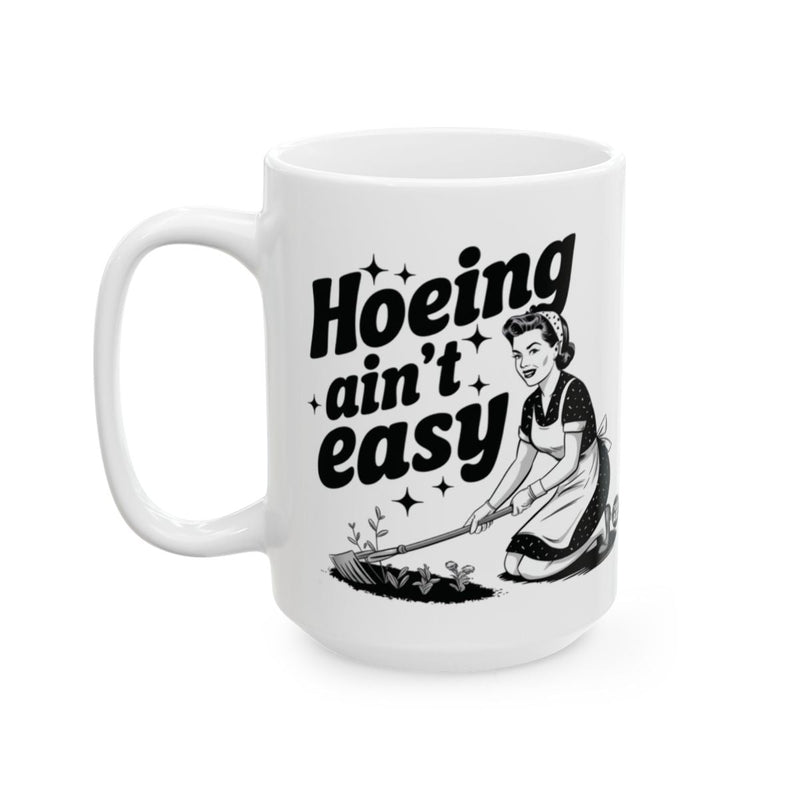 Load image into Gallery viewer, Hoeing Ain't Easy Funny Gardening Mug For Garden Lovers
