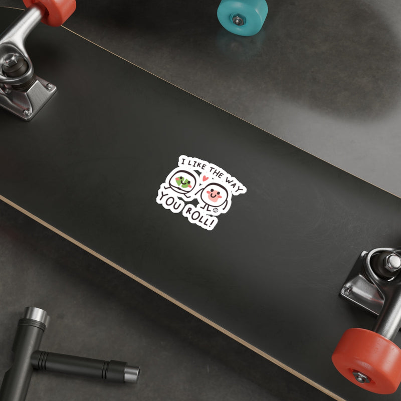 Load image into Gallery viewer, I Like The Way You Roll Cute Sticker on Skateboard
