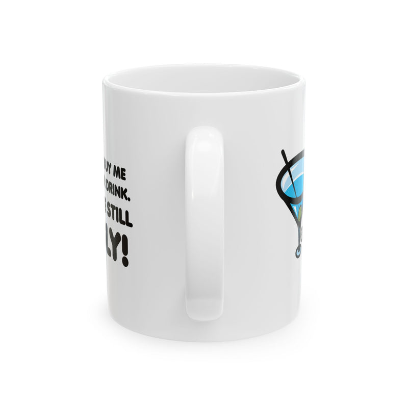 Load image into Gallery viewer, Buy Me Another Drink Still Ugly Coffee Mug, Funny Drinking Mug
