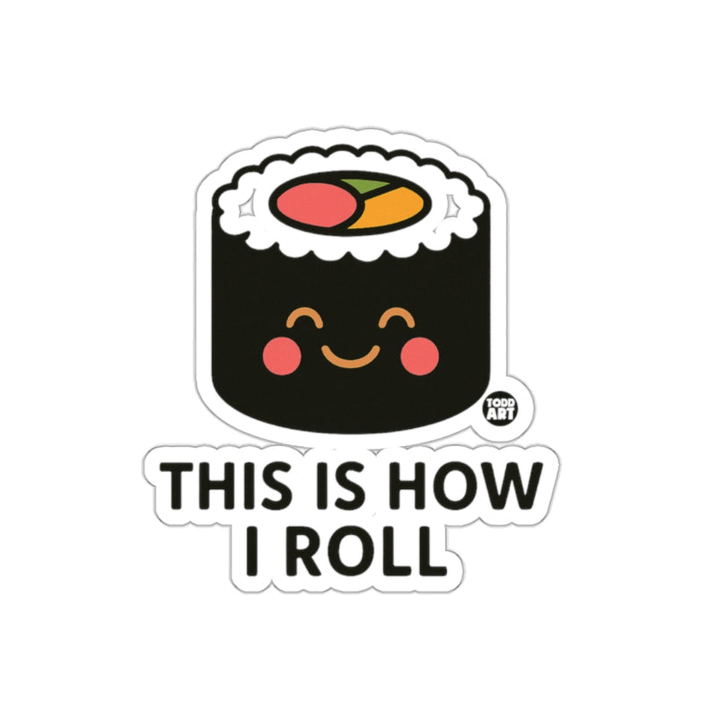 Load image into Gallery viewer, This Is How I Roll Sushi Sticker Kawaii Design Fun
