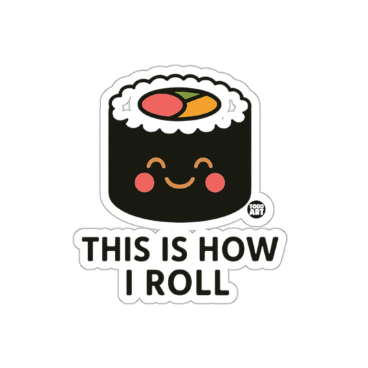 This Is How I Roll Sushi Sticker Kawaii Design Fun