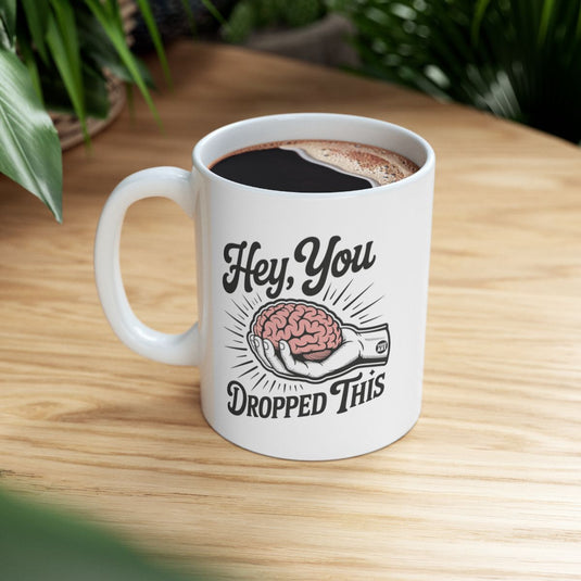 Funny Hey You Dropped This Brain Design Coffee Mug