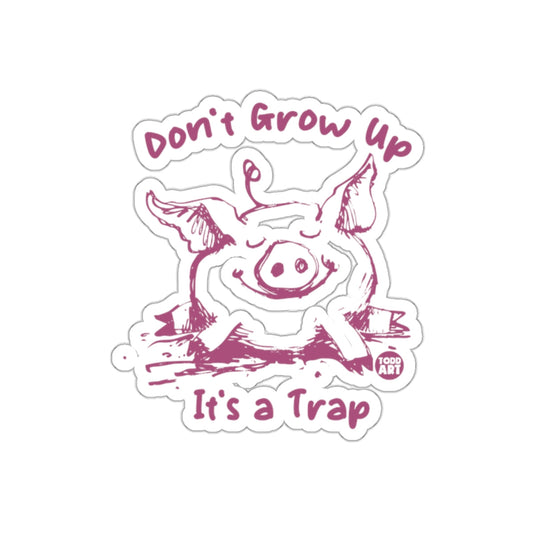 Dont Grow Up Its A Trap Cute Pig Sketch Todd Art sticker