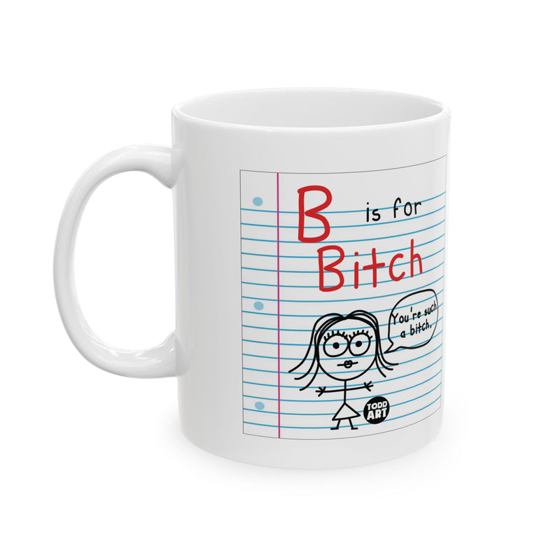 Load image into Gallery viewer, B is for Bitch Mug, Funny Bitch Mug Friend Gift
