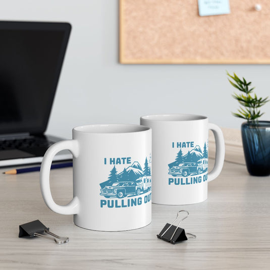 I Hate Pulling Out Printed Coffee Mug Product