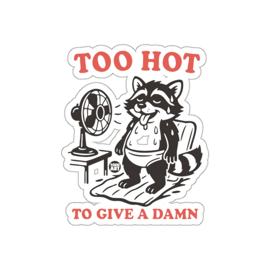 Too Hot To Give A Damn Raccoon Cartoon Illustration sticker