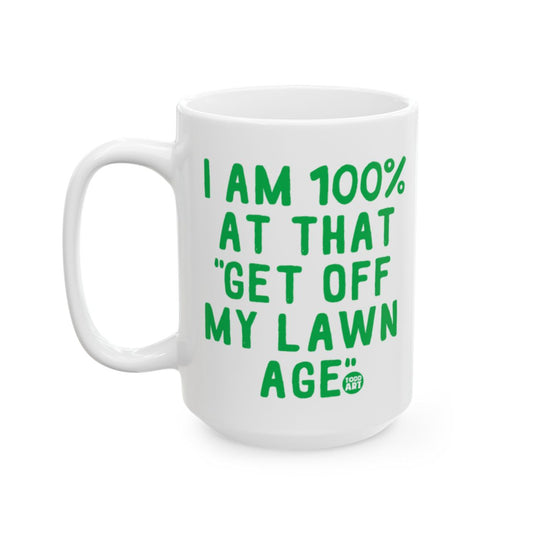I Am 100 Percent At That Get Off My Lawn Age Mug