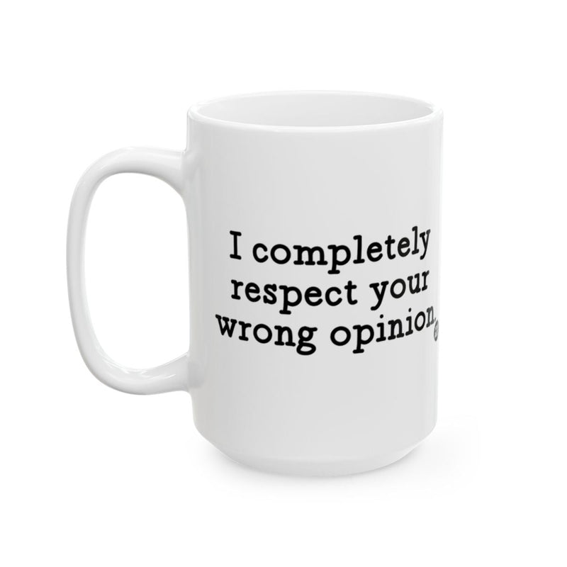 Load image into Gallery viewer, I Completely Respect Your Wrong Opinion Mug
