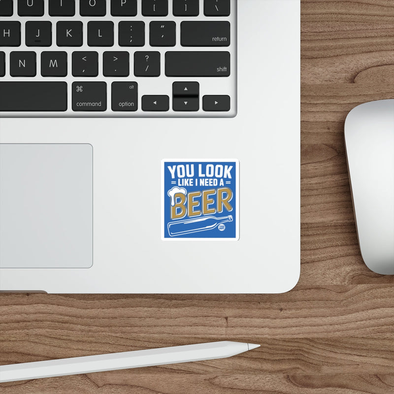 Load image into Gallery viewer, You Look Like I Need A Beer Funny Sticker
