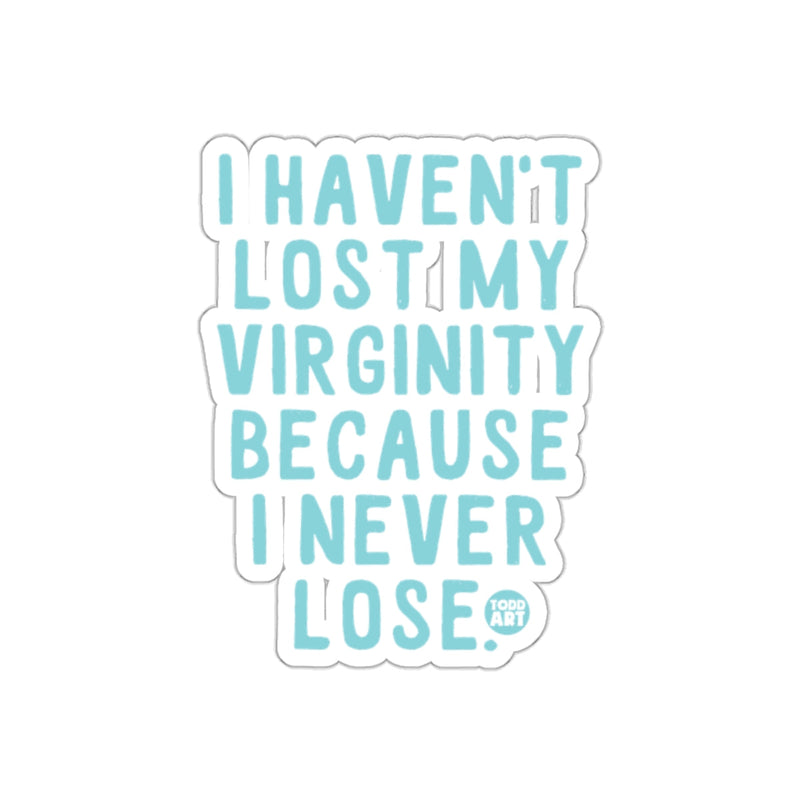Load image into Gallery viewer, I Haven't Lost My Virginity Because I Never Lose Sticker
