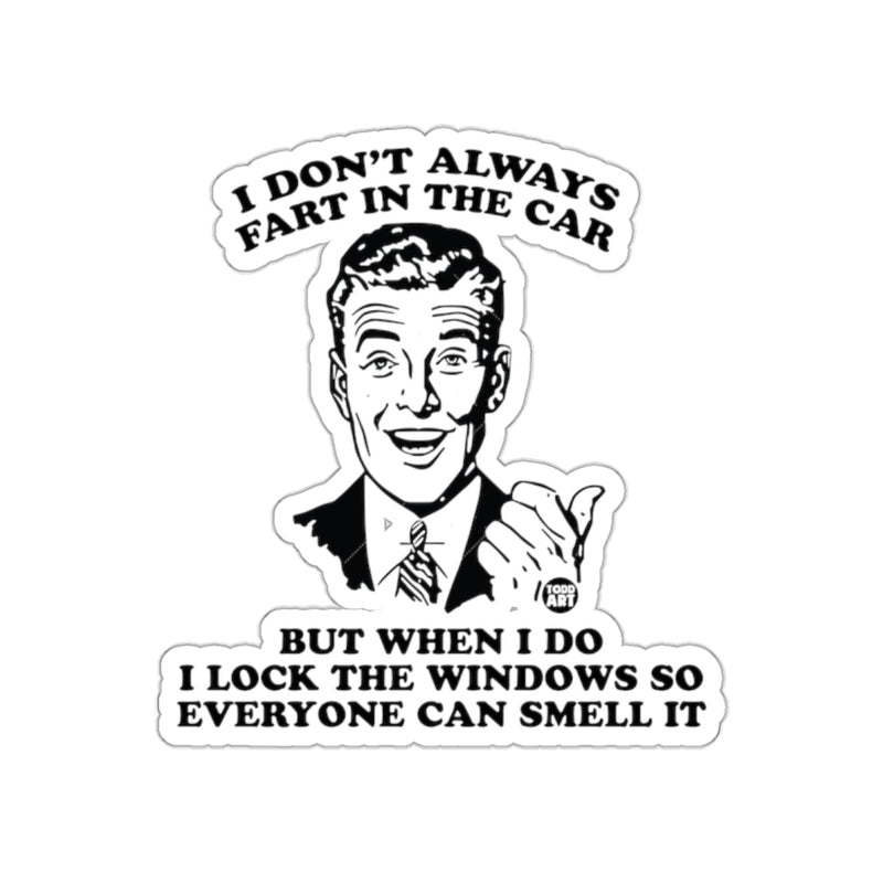 Load image into Gallery viewer, I Don't Always Fart In The Car Funny Sticker
