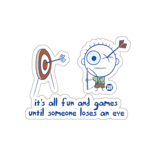 It's All Fun and Games until Someone Loses an Eye Sticker