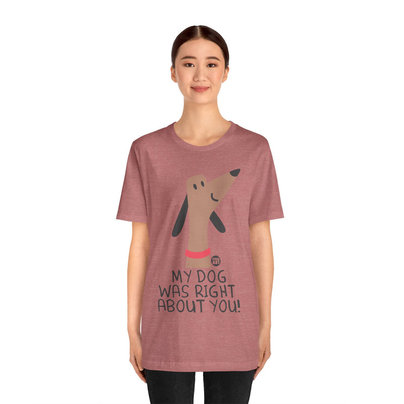 Load image into Gallery viewer, My Dog Right ABout You Unisex Jersey Short Sleeve Tee
