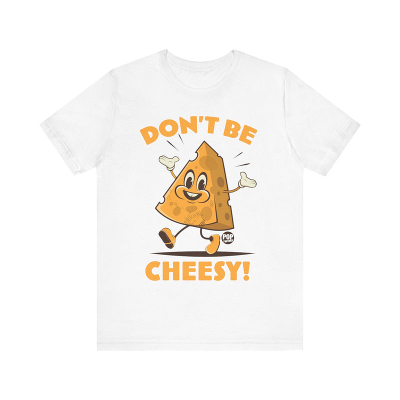 Load image into Gallery viewer, Don&#39;t Be Cheesy Unisex Tee
