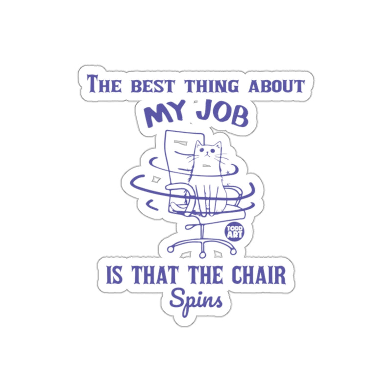 Load image into Gallery viewer, The Best Thing About My Job Chair Spins sticker
