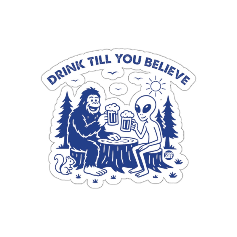 Load image into Gallery viewer, Drink Till You Believe Sasquatch Alien Sticker
