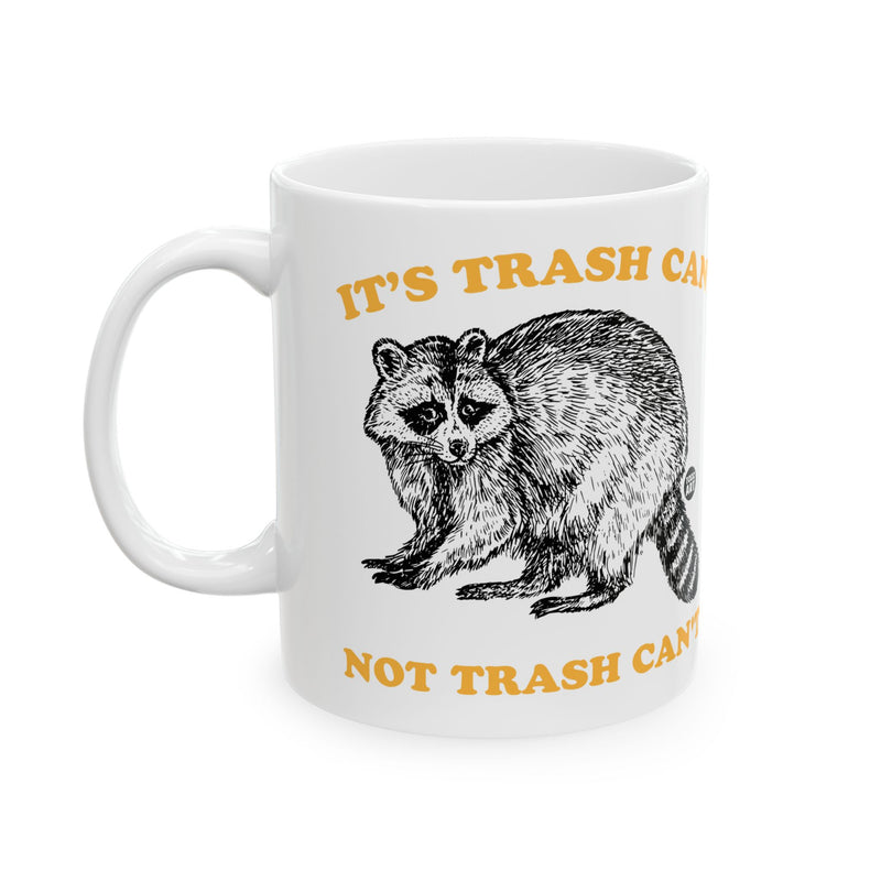 Load image into Gallery viewer, Trash can Not Can&#39;t Mug, Funny Mugs for Him, Sarcastic Mens Mug, Funny Coffee Mug Men
