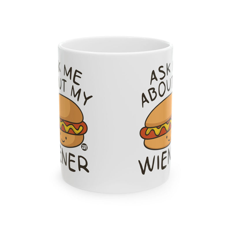 Load image into Gallery viewer, Ask My About My Wiener Mug, Funny Wiener Mug, Funny Hot Dog Mug
