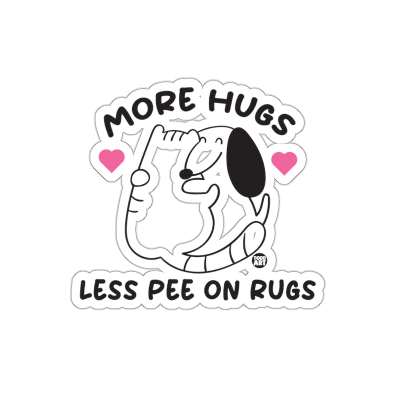 Load image into Gallery viewer, More Hugs Less Pee On Rugs Dog Sticker
