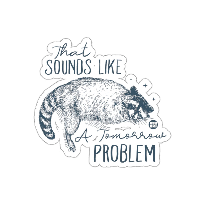 Load image into Gallery viewer, That Sounds Like A Tomorrow Problem Raccoon sticker
