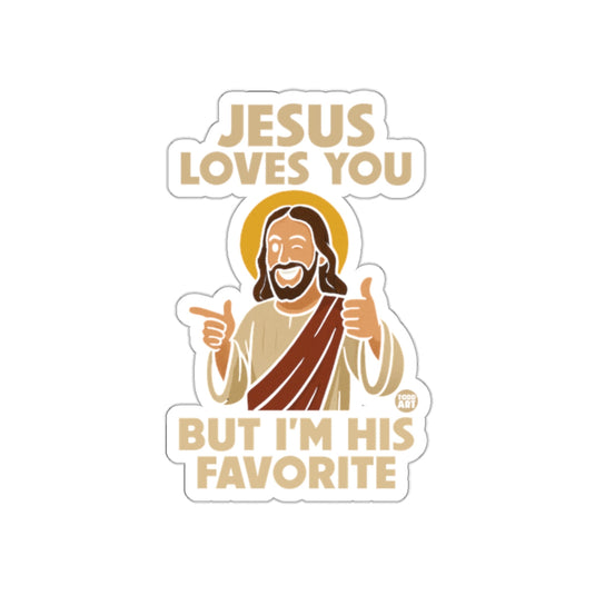 Jesus Loves You But I'm His Favorite Sticker