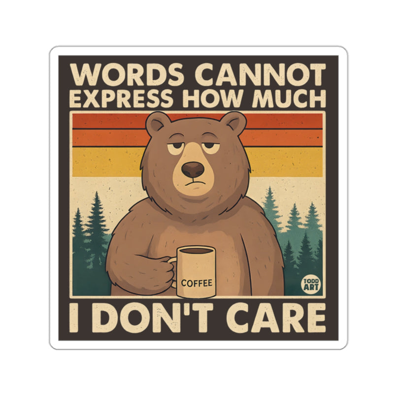 Load image into Gallery viewer, WORDS CANNOT EXPRESS HOW MUCH I DON'T CARE 
