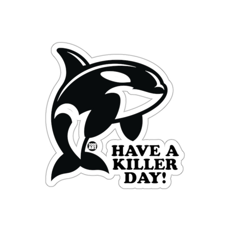 Load image into Gallery viewer, Have A Killer Day Orca Sticker

