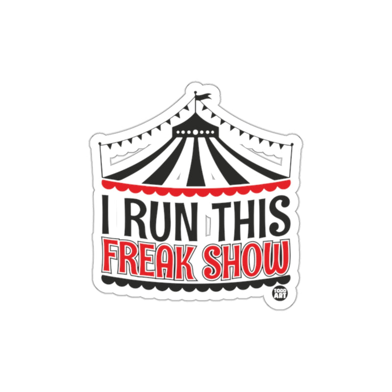 Load image into Gallery viewer, I Run This Freak Show Circus Tent Sticker Product
