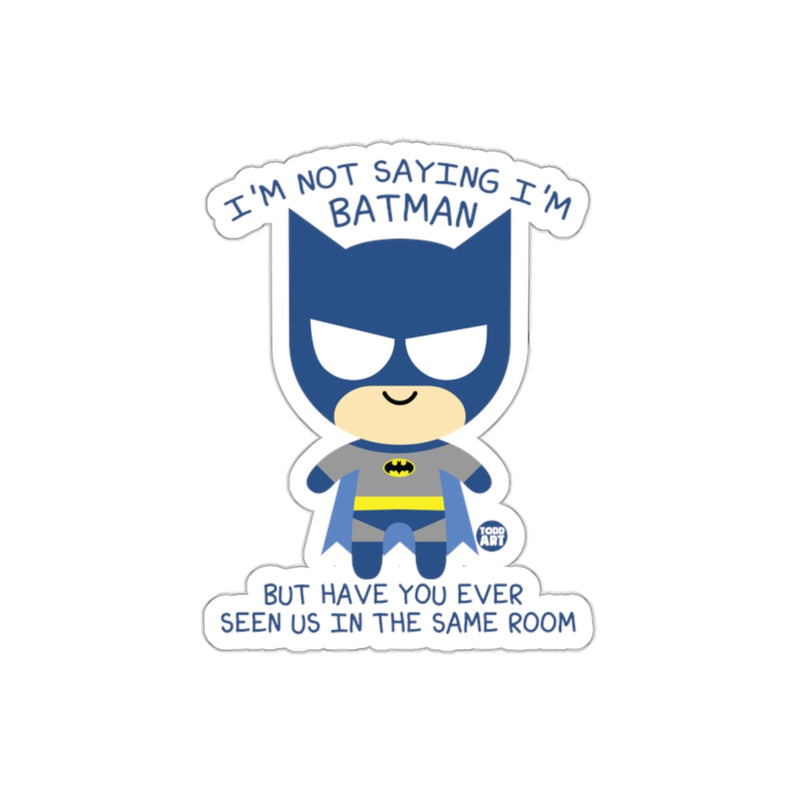 Load image into Gallery viewer, I am Not Saying I am Batman Cute Comic sticker
