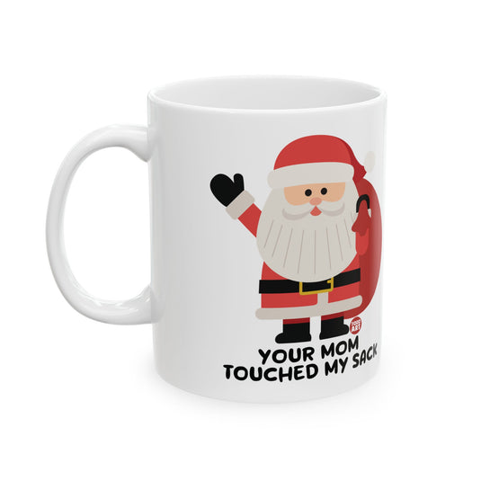 Your Mom Touched My Sack Mug, Baker Mug Adult Humor