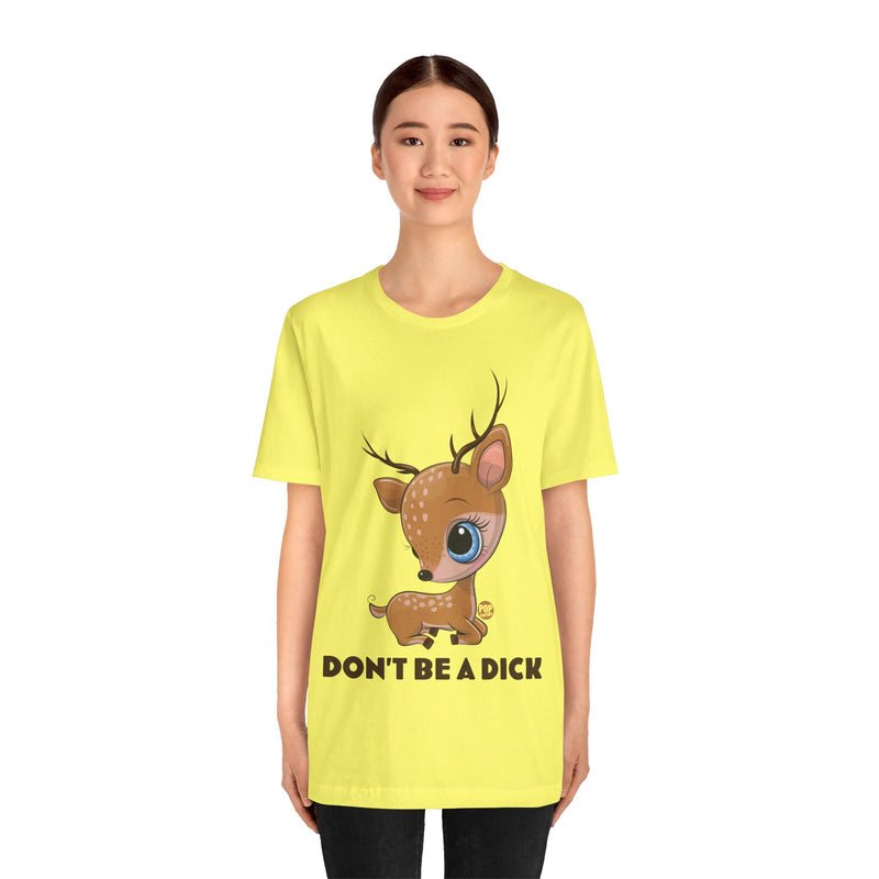 Load image into Gallery viewer, Don&#39;t Be A Dick Cute Deer Unisex Tee
