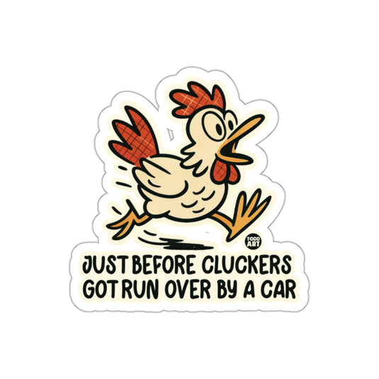 Just Before Cluckers Got Run Over By A Car Sticker
