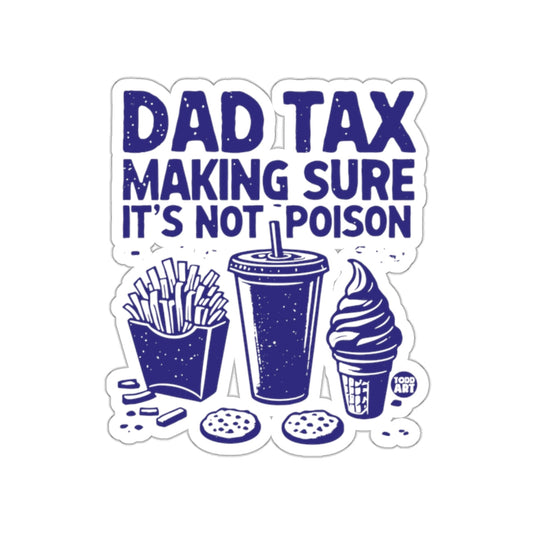 Dad Tax Making Sure It's Not Poison sticker