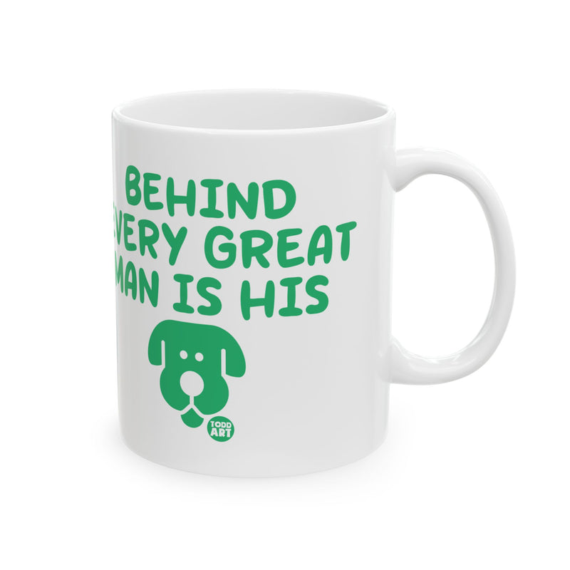 Load image into Gallery viewer, Behind Every Great Man is His Dog Coffee Mug, Dog Lover Mug for Him, Dog Dad Mug Gift
