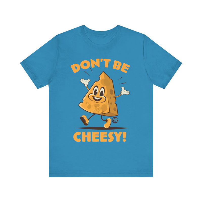 Load image into Gallery viewer, Don&#39;t Be Cheesy Unisex Tee
