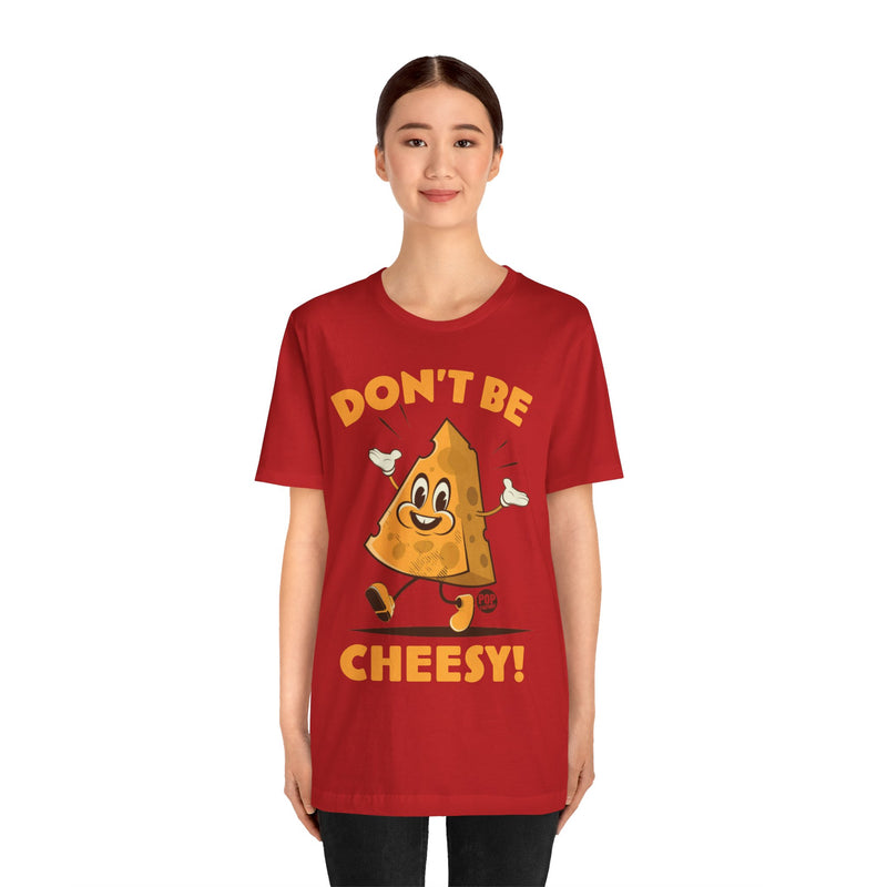 Load image into Gallery viewer, Don&#39;t Be Cheesy Unisex Tee
