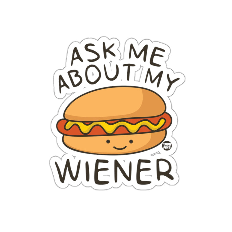 Load image into Gallery viewer, Ask Me About My Wiener Funny Sticker Accessory
