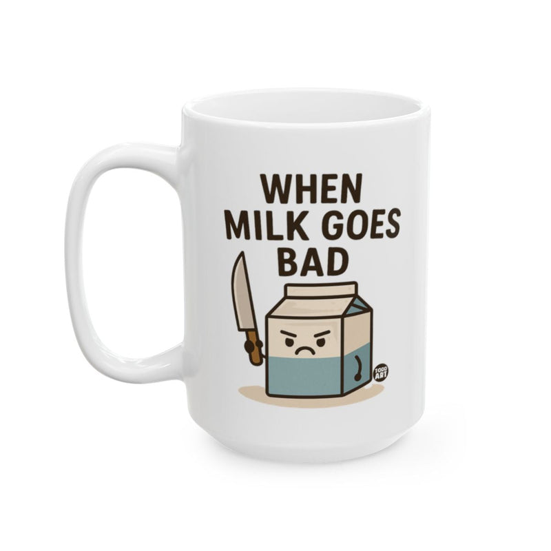 Load image into Gallery viewer, When Milk Goes Bad Funny Coffee Mug
