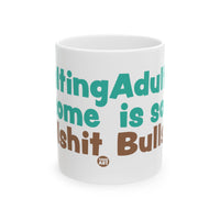 Adulting is Some Bullshit 11oz White Mug, Adulting Bullshit Mugs, Funny Adulting Joke Mugs