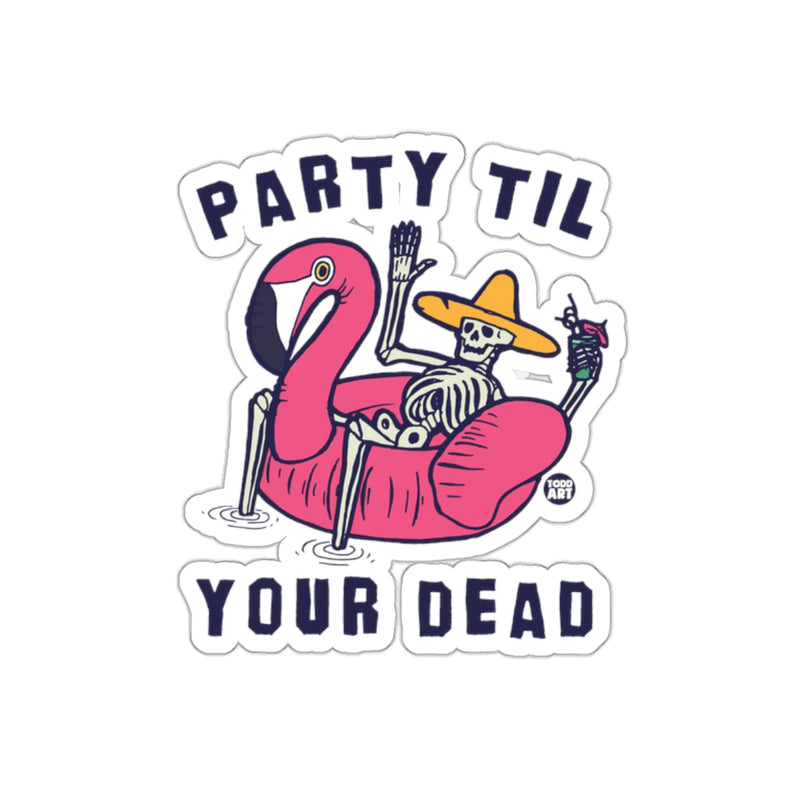 Load image into Gallery viewer, Party Til Your Dead Skeleton On Flamingo Float sticker
