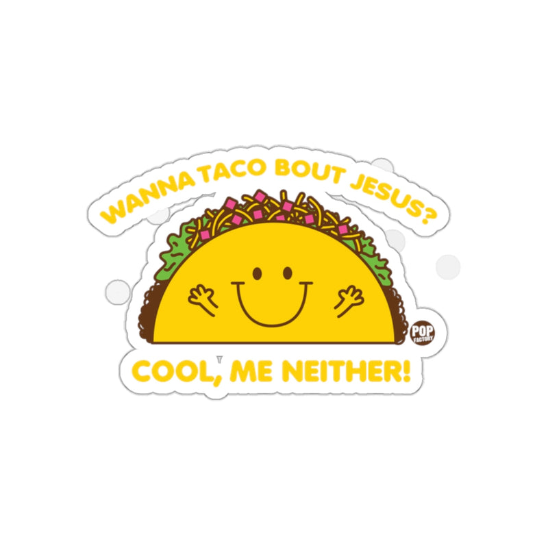 Load image into Gallery viewer, Wanna Taco Bout Jesus Cool Me Neither Sticker
