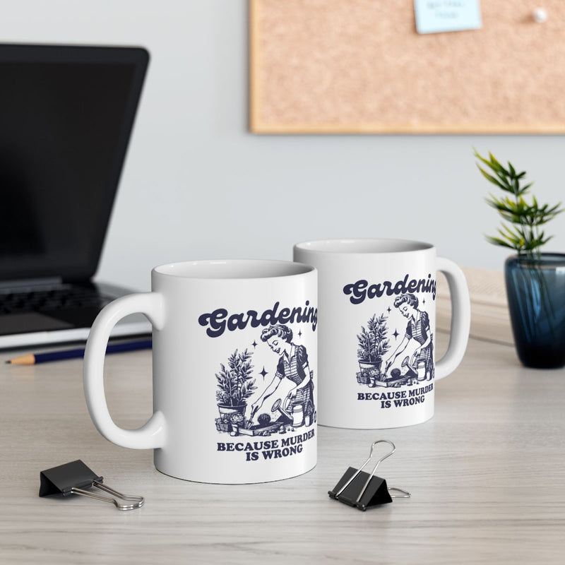 Load image into Gallery viewer, Gardening Because Murder Is Wrong Coffee Mug
